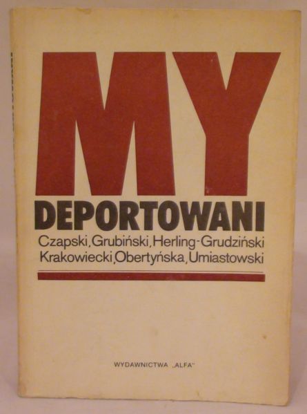 My deportowani. Wspomnienia Polaków z więzień, łagrów i zsyłek w ZSRR