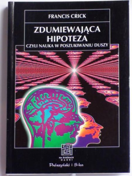 Crick Francis - Zdumiewająca hipoteza, NŚN
