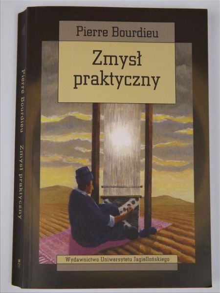 Bourdieu Pierre - Zmysł praktyczny