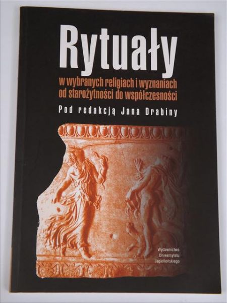 Rytuały w wybranych religiach i wyznaniach od starożytności do współczesności