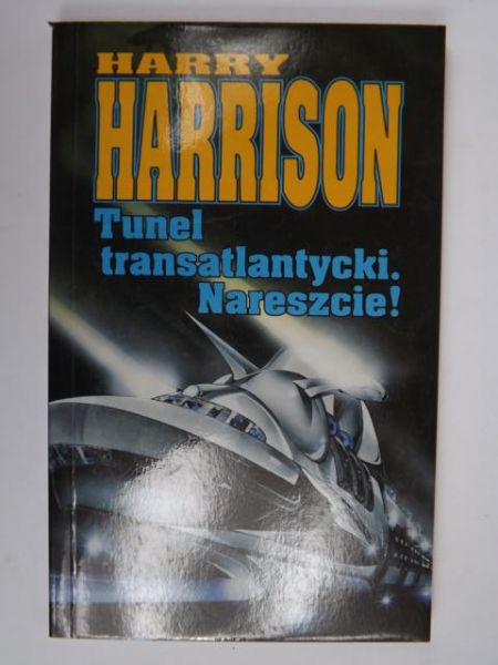 Harrison Harry - Tunel transatlantycki. Nareszcie!