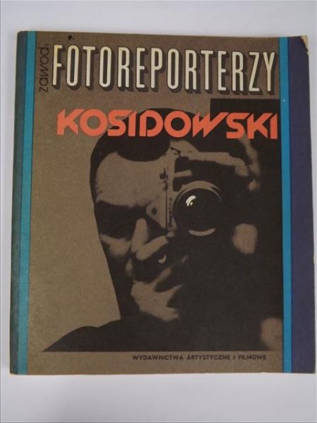 Kosidowski Jan - Zawód: fotoreporterzy