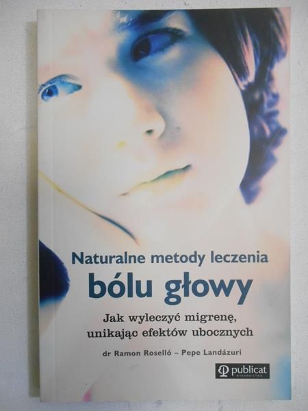 Rosello Ramon - Naturalne metody leczenia bólu głowy