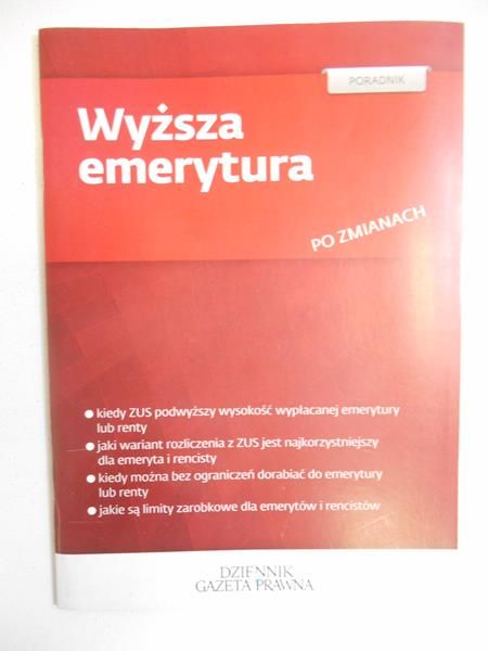 Wickowski Piotr (red.) - Wyższa emerytura po zmianach
