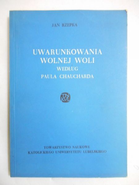 Rzepka Jan - Uwarunkowania wolnej woli według Paula Chaucharda