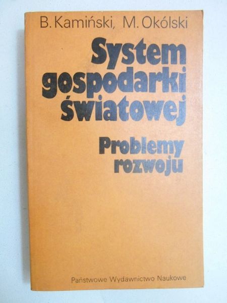 Kamiński Bartłomiej - System gospodarki światowej. Problemy rozwoju