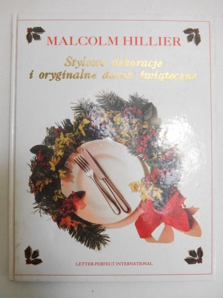 Hiller Malcolm - Stylowe dekoracje i oryginalne dania świąteczne