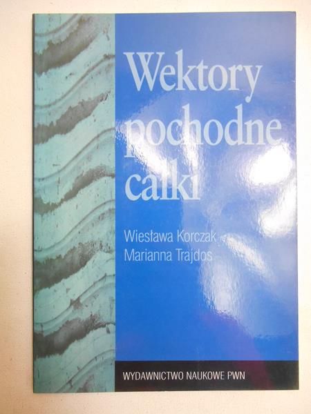 Korczak Wiesława - Wektory pochodne całki