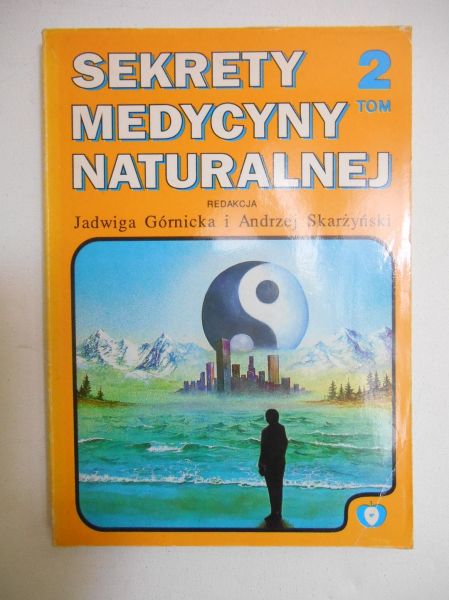 Górnicka Jadwiga (red.) - Sekrety medycyny naturalnej, t. II