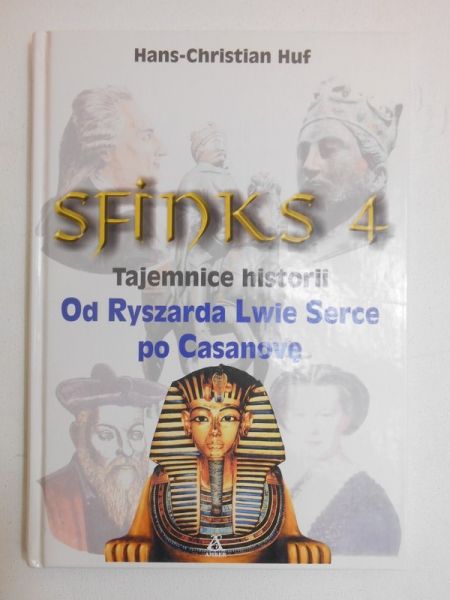 Huf Hans-Christian - Sfinks 4. Tajemnice historii. Od Ryszarda Lwie Serce po Casanovę