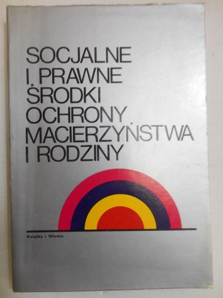 Wieczorek Stanisława (red.) - Socjalne i prawne środki ochrony macierzyństwa i rodziny