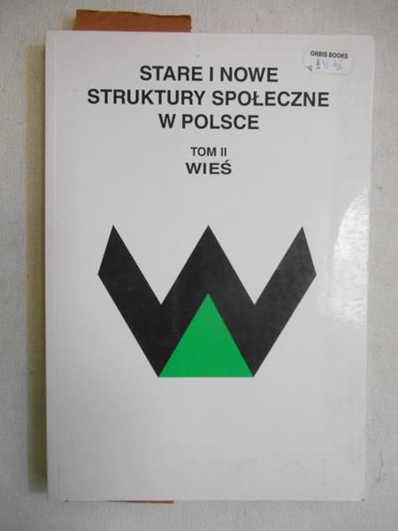 Machaj Irena (red.) - Stare i nowe. Struktury społeczne w Polsce. Tom II