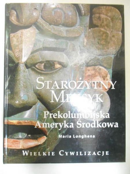 Longhena Maria - Starożytny Meksyk: Prekolumbijska Ameryka Środkowa