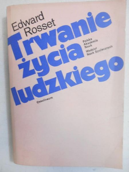 Rosset Edward - Trwanie życia ludzkiego