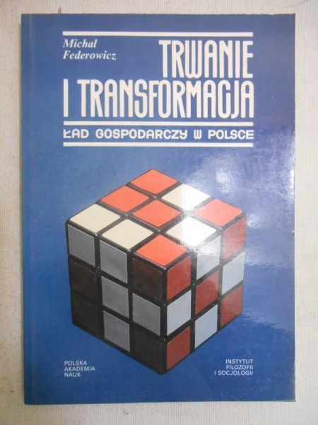 Federowicz Michał - Trwanie i transformacja. Ład gospodarczy w Polsce