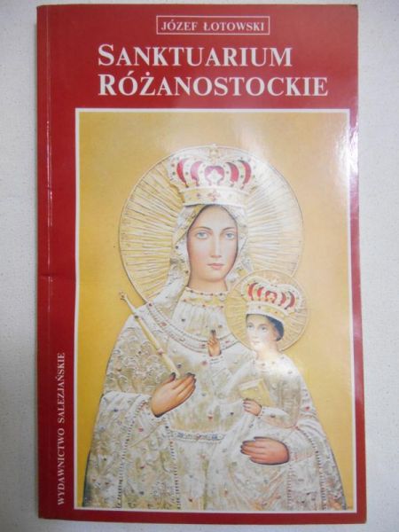 Łotowski Józef - Sanktuarium różanostockie