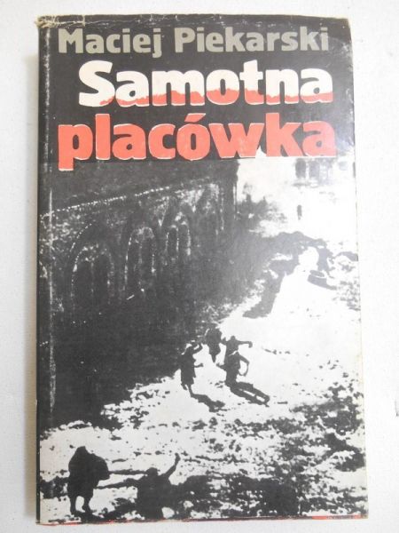 Piekarski Maciej - Samotna placówka