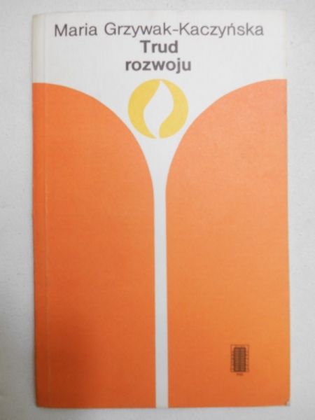 Grzywak-Kaczyńska Maria - Trud rozwoju