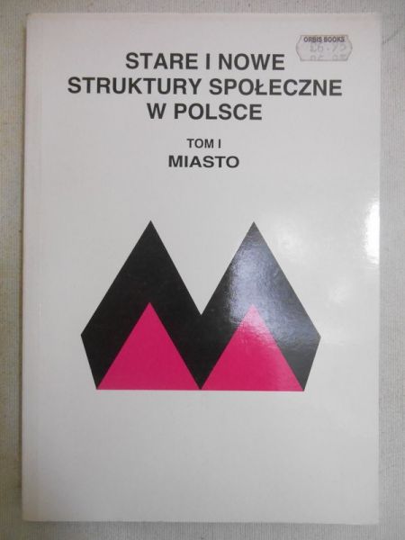 Machaj Irena (red.) - Stare i nowe struktury społeczne w Polsce