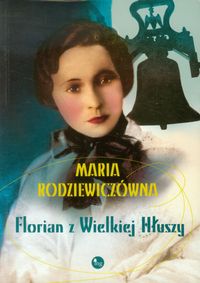 Rodziewiczówna Maria - Florian z Wielkiej Hłuszy