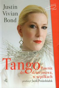 Bond Justin - Tango Powrót do dzieciństwa w szpilkach