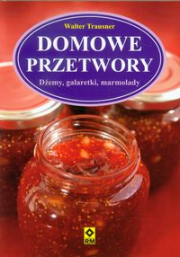 Trausner Walter - Domowe przetwory