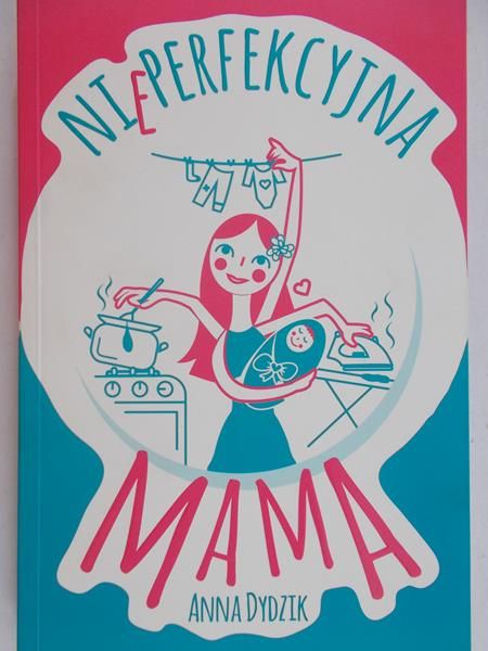 Dydzik Anna - Nieperfekcyjna mama