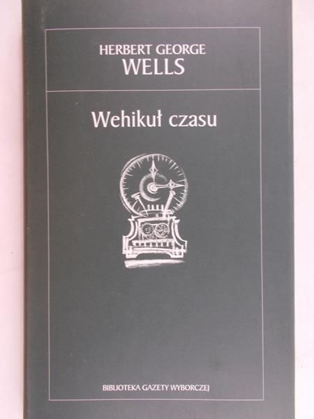 Wells Herbert George - Wehikuł czasu