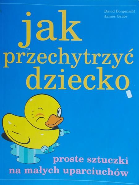 Grace James - Jak przechytrzyć dziecko
