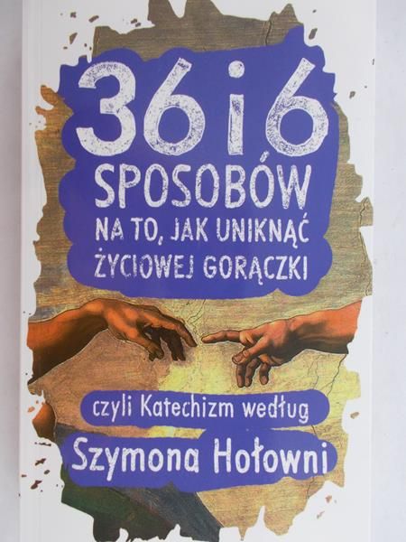 Hołownia Szymon - 36 i 6 sposobów na to, jak uniknąć życiowej gorączki