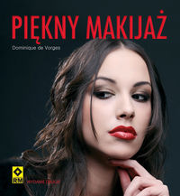 Vorges Dominique - Piękny makijaż krok po kroku