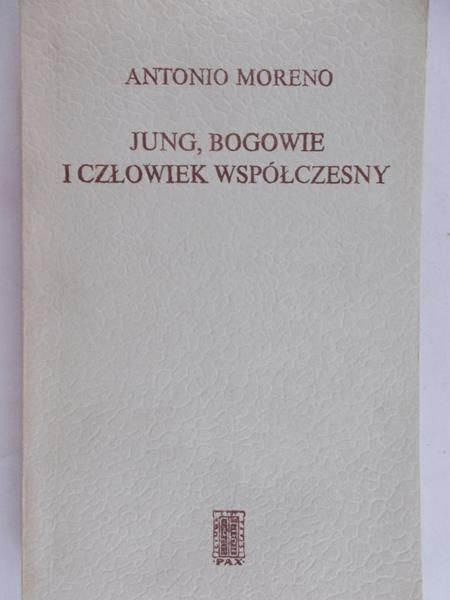 Moreno Antonio - Jung, bogowie i człowiek współczesny