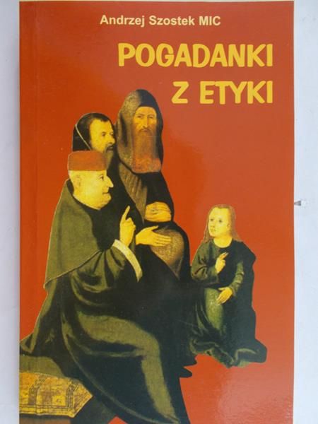 Szostek Andrzej - Pogadanki z etyki