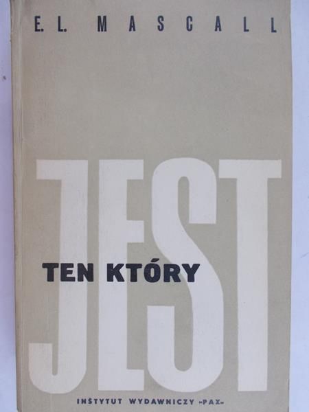 Mascall E. L. - Ten, który jest