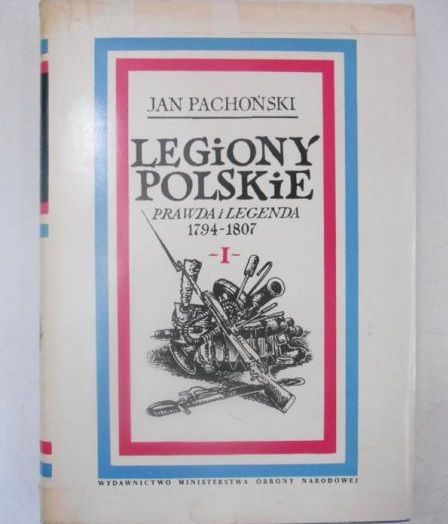 Pachoński Jan - Legiony polskie. Prawda i legenda 1794-1807