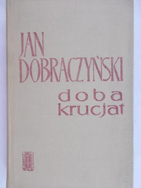 Dobraczyński Jan - Doba krucjat