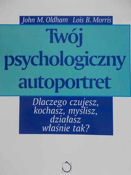 Oldham John M. - Twój psychologiczny autoportret