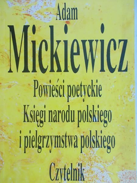 Mickiewicz Adam - Powieści poetyckie. Księgi narodu polskiego i pielgrzymstwa polskiego
