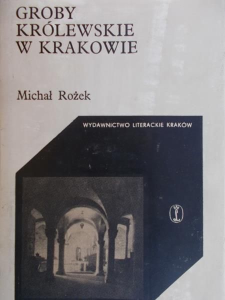 Rożek Michał - Groby królewskie w Krakowie