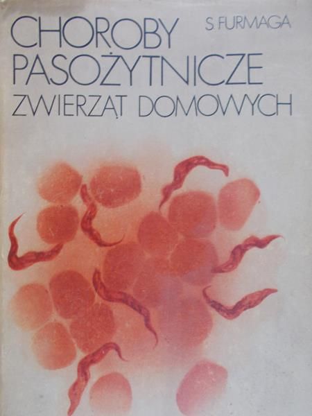 Furmaga Stefan - Choroby pasożytnicze zwierząt domowych
