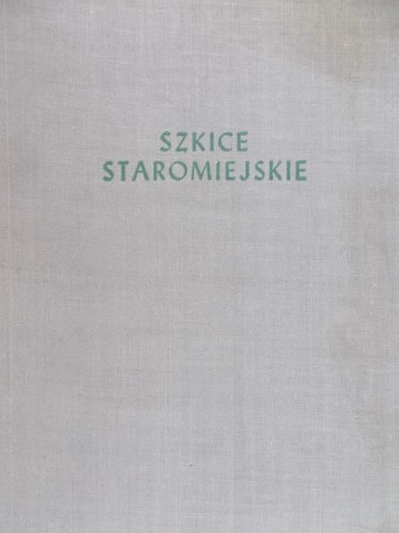 Puciata Olgierd (red.) - Szkice staromiejskie