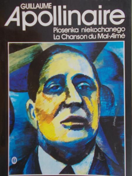 Apollinaire Guillaume - Piosenka niekochanego La Chanson du Mal-Aime