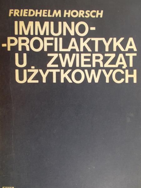 Horsch Friedhelm - Immuno – profilaktyka u zwierząt użytkowych