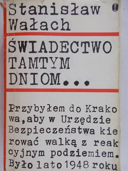 Wałach Stanisław - Świadectwo tamtym dniom…