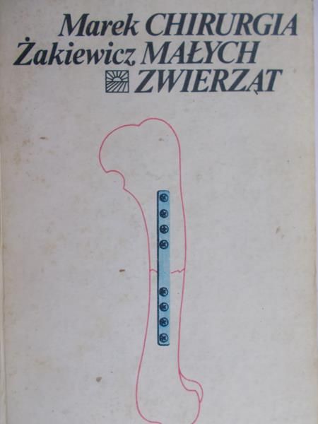 Żakiewicz Marek - Chirurgia małych zwierząt