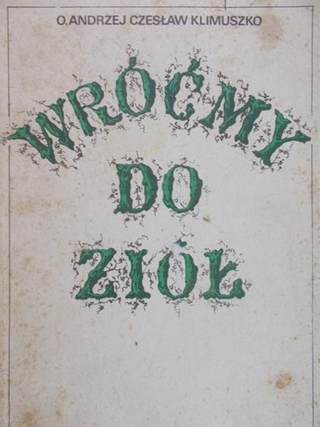 Klimuszko O. Andrzej Czesław Klimuszko - Wróćmy do ziół