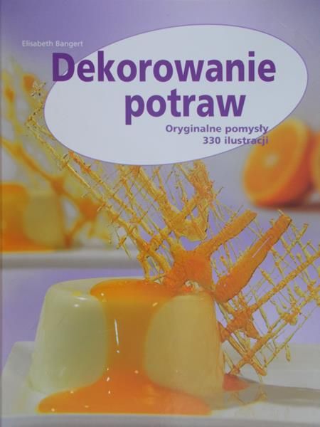 Bangert Elisabeth - Dekorowanie potraw