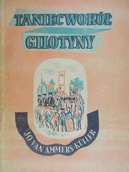 Van Ammers-Kuller Jo - Taniec wokół gilotyny, 1947r.