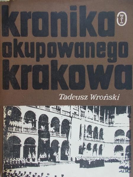 Wroński Tadeusz - Kronika okupowanego Krakowa