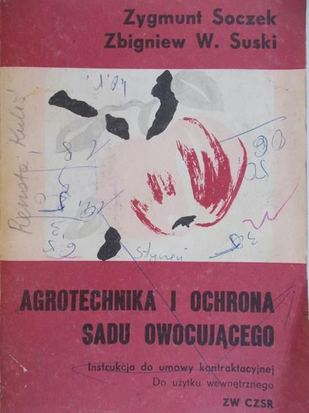 Soczek Zygmunt - Agrotechnika i ochrona sadu owocującego